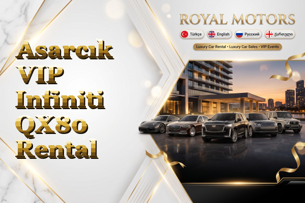 Asarcık VIP Infiniti QX80 Rental
