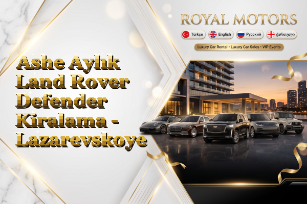 Ashe Aylık Land Rover Defender Kiralama - Lazarevskoye