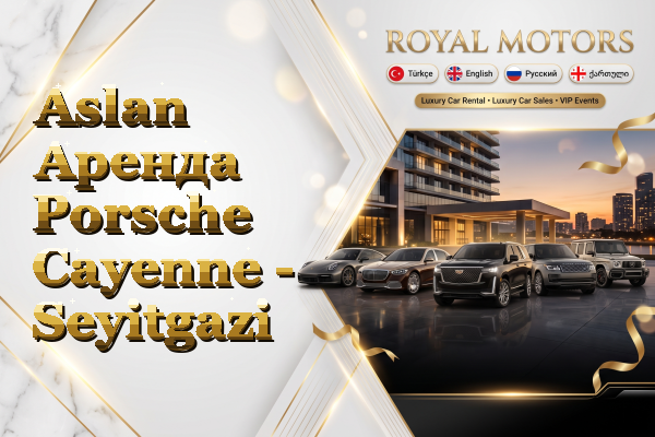 Aslan Аренда Porsche Cayenne - Seyitgazi