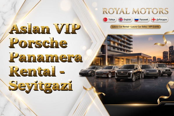 Aslan VIP Porsche Panamera Rental - Seyitgazi