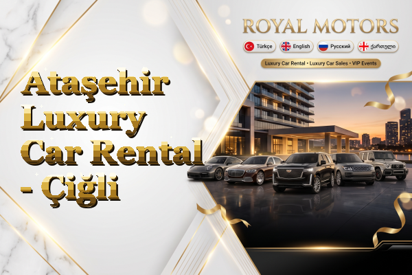 Ataşehir Luxury Car Rental - Çiğli