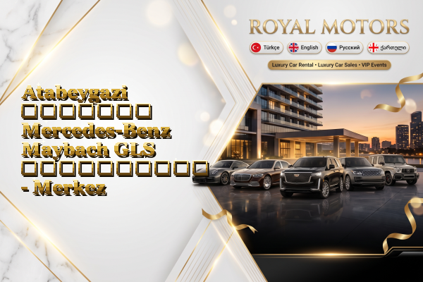 Atabeygazi მძღოლით Mercedes-Benz Maybach GLS გაქირავება - Merkez