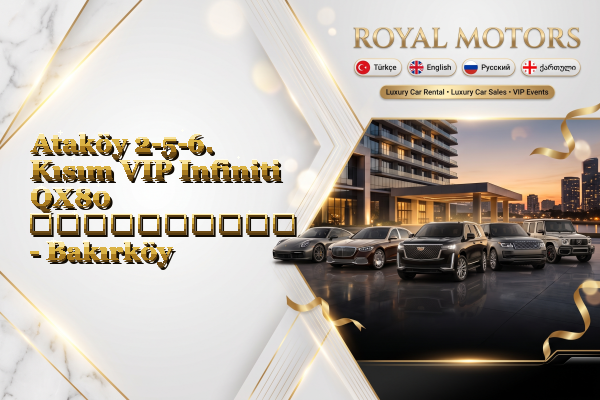 Ataköy 2-5-6. Kısım VIP Infiniti QX80 გაქირავება - Bakırköy