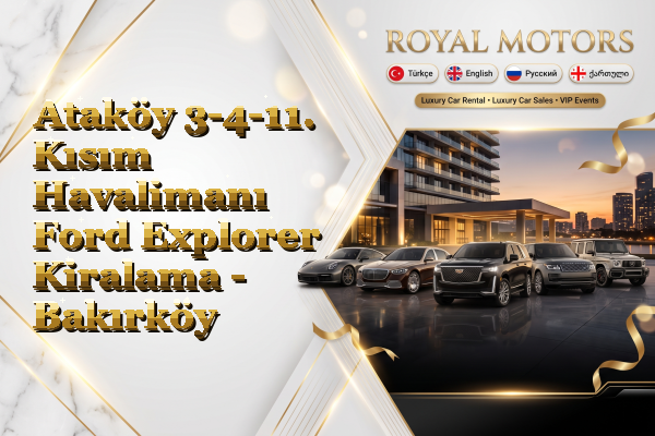 Ataköy 3-4-11. Kısım Havalimanı Ford Explorer Kiralama - Bakırköy