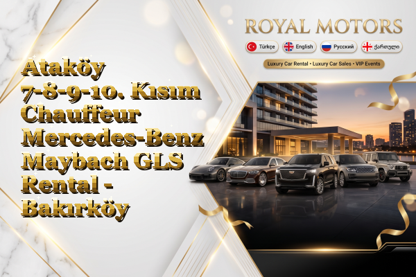 Ataköy 7-8-9-10. Kısım Chauffeur Mercedes-Benz Maybach GLS Rental - Bakırköy
