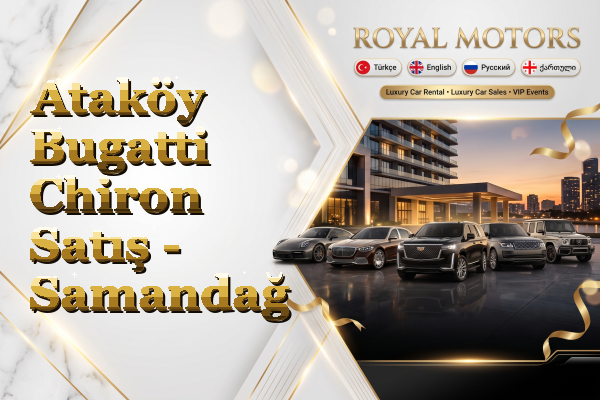 Ataköy Bugatti Chiron Satış - Samandağ