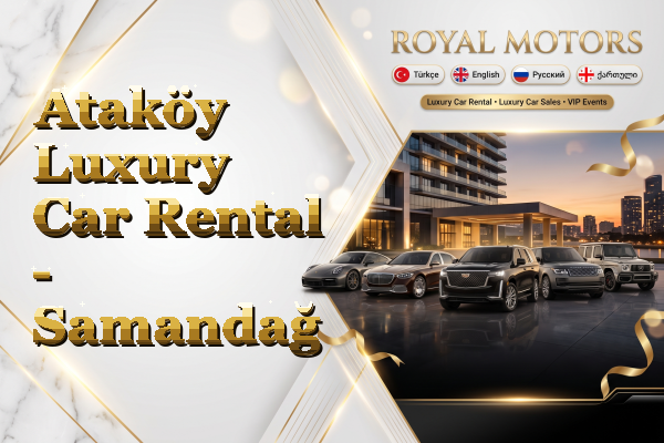 Ataköy Luxury Car Rental - Samandağ