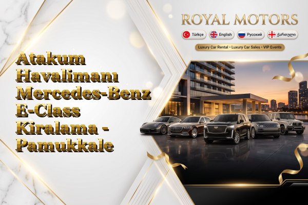 Atakum Havalimanı Mercedes-Benz E-Class Kiralama - Pamukkale
