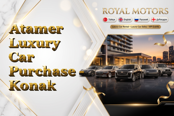 Atamer Luxury Car Purchase - Konak