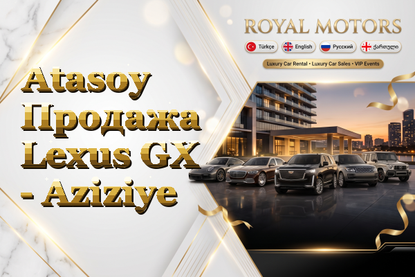 Atasoy Продажа Lexus GX - Aziziye