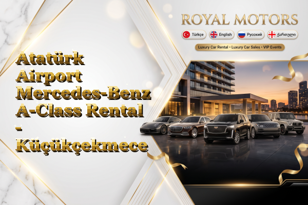 Atatürk Airport Mercedes-Benz A-Class Rental - Küçükçekmece