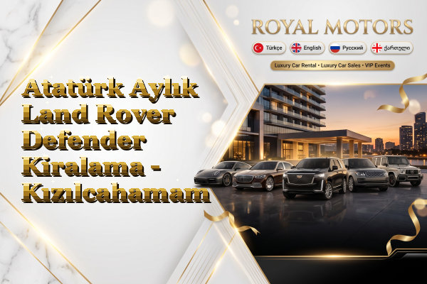 Atatürk Aylık Land Rover Defender Kiralama - Kızılcahamam