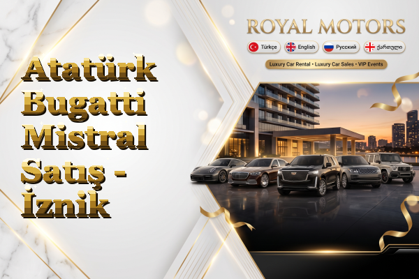 Atatürk Bugatti Mistral Satış - İznik