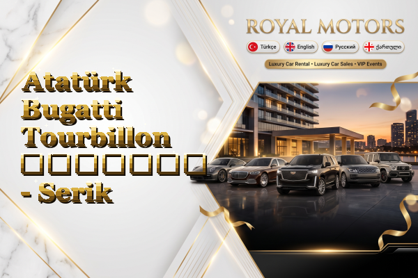 Atatürk Bugatti Tourbillon გაყიდვა - Serik