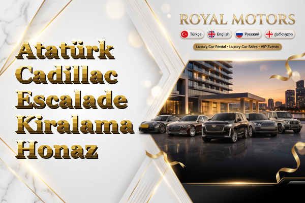 Atatürk Cadillac Escalade Kiralama - Honaz