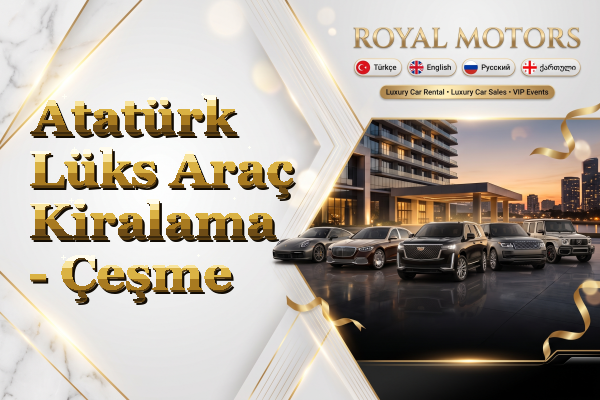 Atatürk Lüks Araç Kiralama - Çeşme