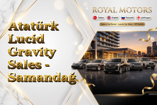 Atatürk Lucid Gravity Sales - Samandağ