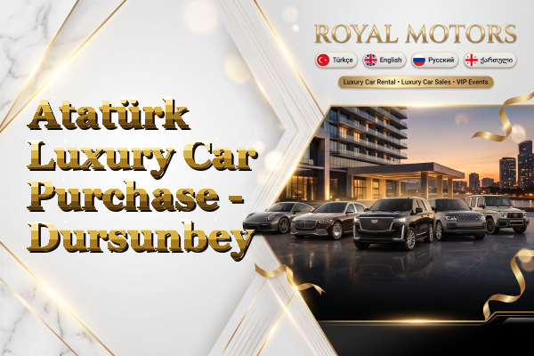 Atatürk Luxury Car Purchase - Dursunbey