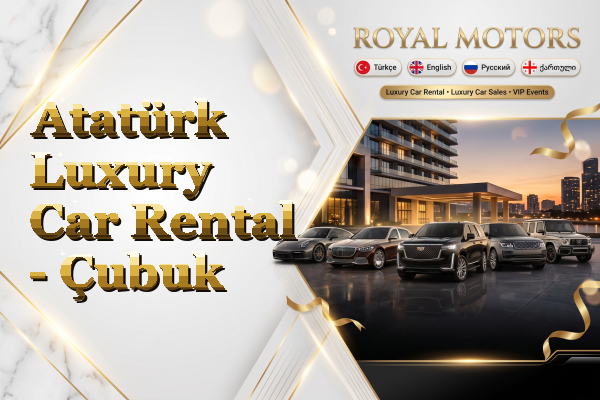 Atatürk Luxury Car Rental - Çubuk