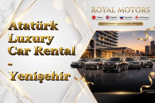 Atatürk Luxury Car Rental - Yenişehir