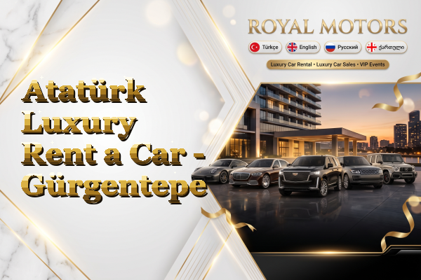 Atatürk Luxury Rent a Car - Gürgentepe
