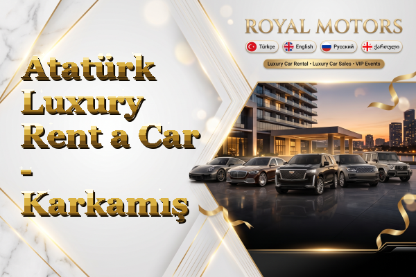 Atatürk Luxury Rent a Car - Karkamış