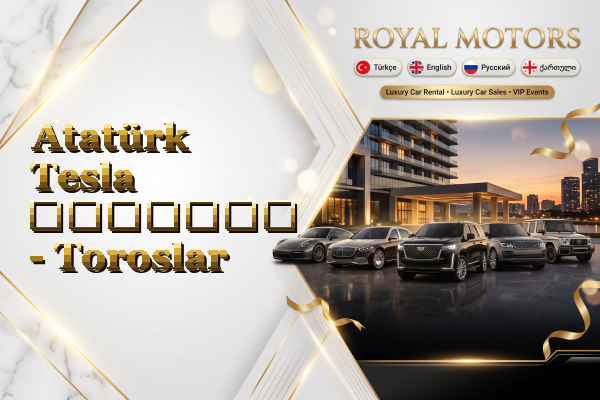 Atatürk Tesla გაყიდვა - Toroslar