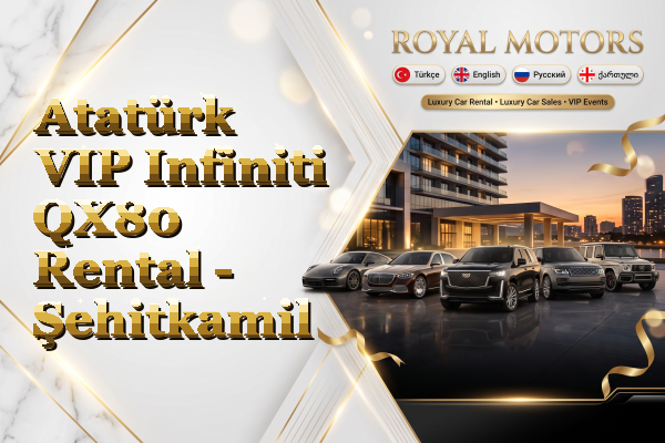 Atatürk VIP Infiniti QX80 Rental - Şehitkamil