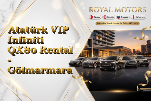 Atatürk VIP Infiniti QX80 Rental - Gölmarmara