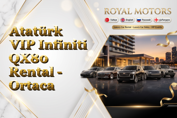 Atatürk VIP Infiniti QX80 Rental - Ortaca