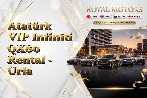 Atatürk VIP Infiniti QX80 Rental - Urla
