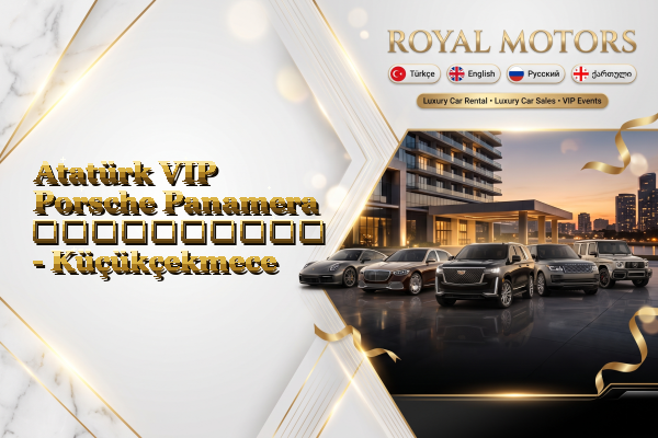 Atatürk VIP Porsche Panamera გაქირავება - Küçükçekmece