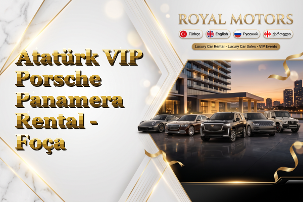Atatürk VIP Porsche Panamera Rental - Foça