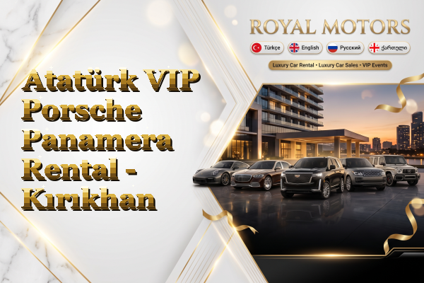 Atatürk VIP Porsche Panamera Rental - Kırıkhan
