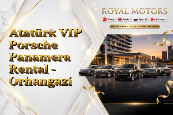 Atatürk VIP Porsche Panamera Rental - Orhangazi
