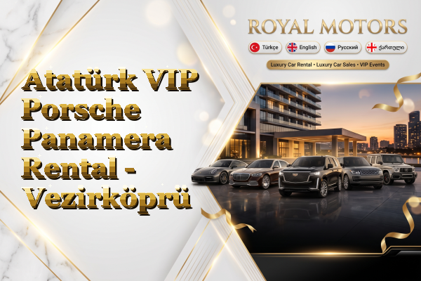 Atatürk VIP Porsche Panamera Rental - Vezirköprü