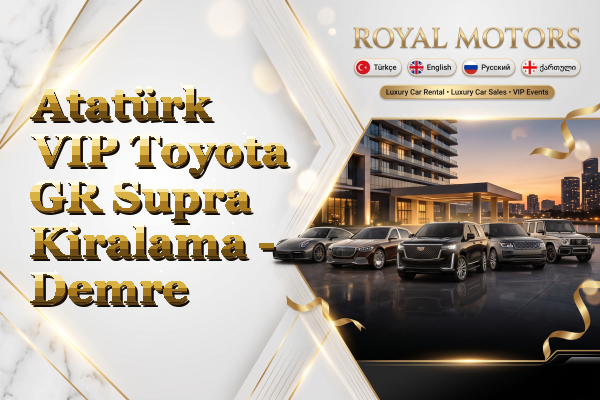 Atatürk VIP Toyota GR Supra Kiralama - Demre