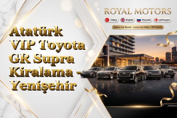 Atatürk VIP Toyota GR Supra Kiralama - Yenişehir