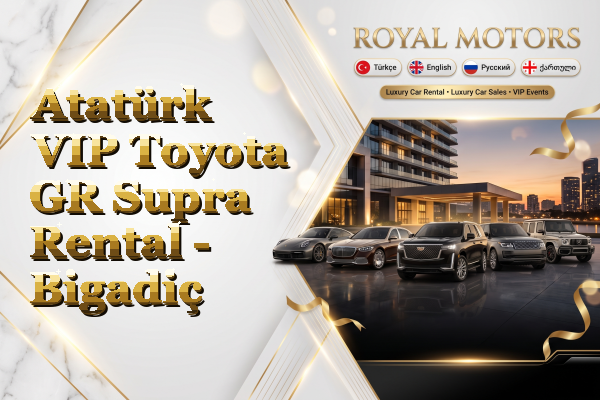 Atatürk VIP Toyota GR Supra Rental - Bigadiç