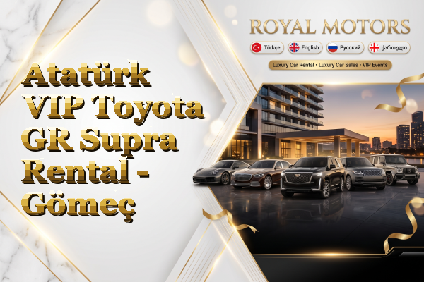 Atatürk VIP Toyota GR Supra Rental - Gömeç