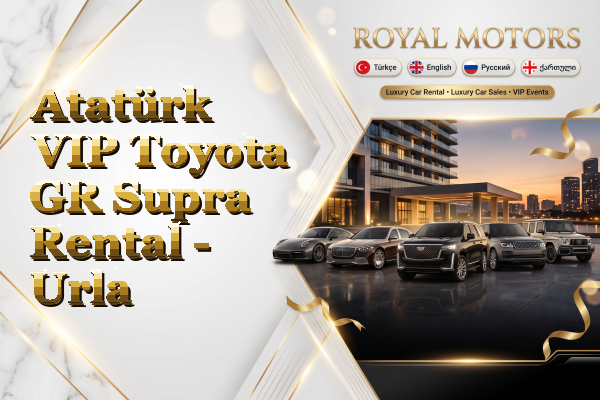 Atatürk VIP Toyota GR Supra Rental - Urla