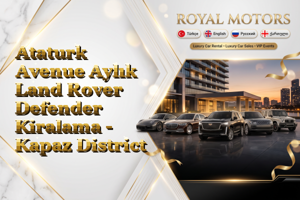 Ataturk Avenue Aylık Land Rover Defender Kiralama - Kapaz District
