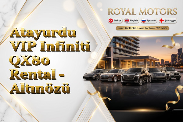 Atayurdu VIP Infiniti QX80 Rental - Altınözü