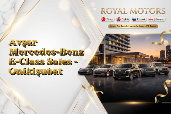 Avşar Mercedes-Benz E-Class Sales - Onikişubat