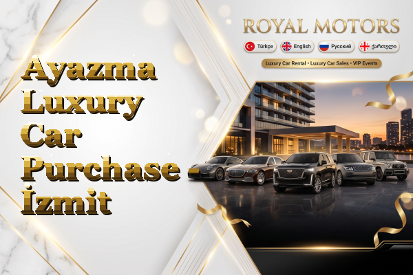 Ayazma Luxury Car Purchase - İzmit
