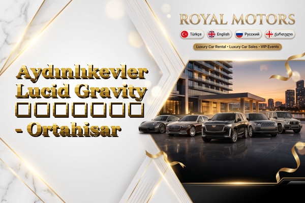 Aydınlıkevler Lucid Gravity გაყიდვა - Ortahisar