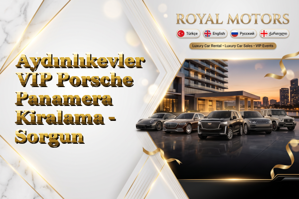 Aydınlıkevler VIP Porsche Panamera Kiralama - Sorgun