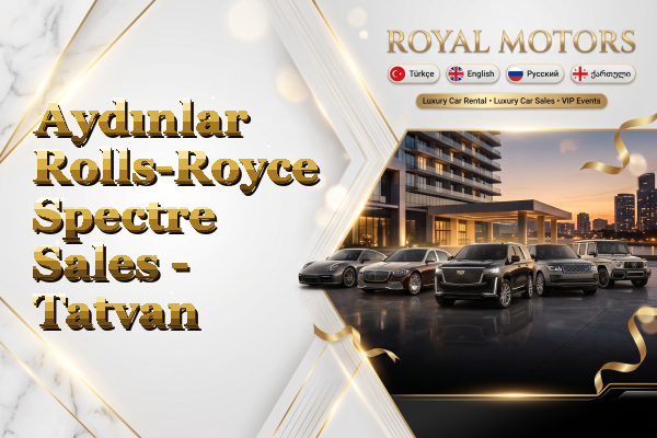 Aydınlar Rolls-Royce Spectre Sales - Tatvan