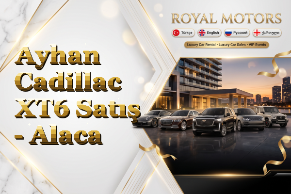 Ayhan Cadillac XT6 Satış - Alaca