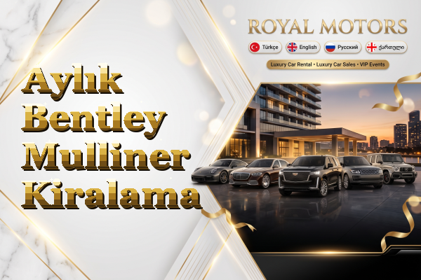Aylık Bentley Mulliner Kiralama